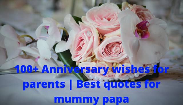 100+ Anniversary wishes for parents | Best quotes for mummy papa